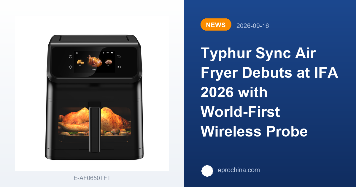 Typhur Sync Air Fryer Debuts at IFA 2026 with World-First Wireless Probe | New Trend shared by EPRO